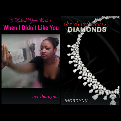 The Devil Wears Diamonds and I Liked You Better When I Didn't Like You