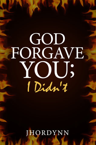 God Forgave you; I Didn't